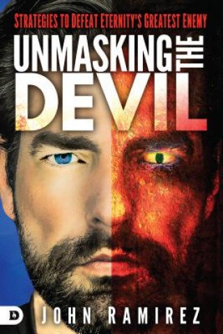 Unmasking the Devil: Strategies to Defeat Eternity's Greatest Enemy Ramirez John