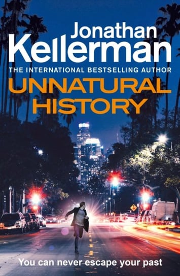 Unnatural History: The gripping new Alex Delaware thriller from the international bestselling author Kellerman Jonathan