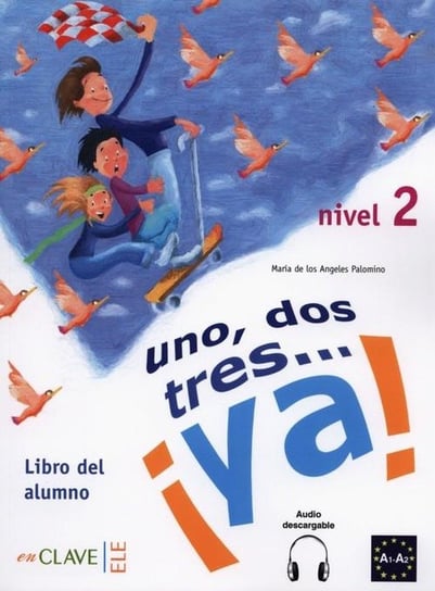 Uno, dos, tres… ya! 2 Podręcznik Palomino Maria Angeles