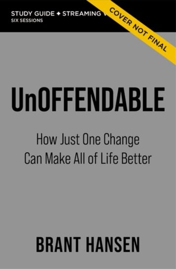 Unoffendable Bible Study Guide plus Streaming Video: How Just One Change Can Make All of Life Better Brant Hansen