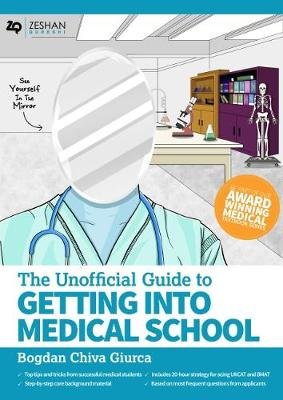 Unofficial Guide to Getting Into Medical School Bogdan Chiva Giurca