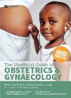 Unofficial Guide to Obstetrics and Gynaecology Wood Matthew B.