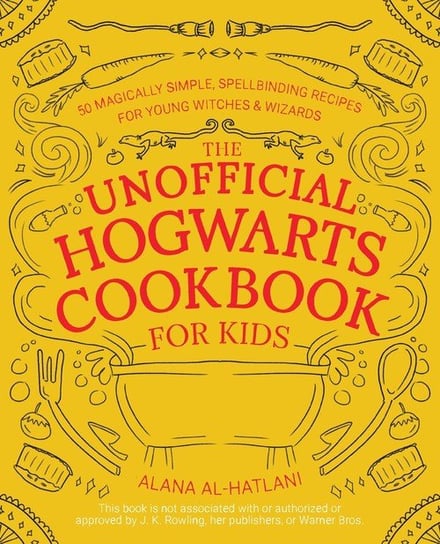 Unofficial Hogwarts Cookbook for Kids Alana Al-Hatlani