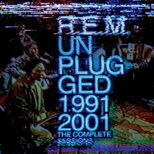 Unplugged 1991/2001: The Complete Sessions R.E.M.