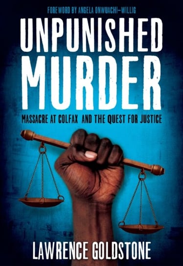 Unpunished Murder: Massacre at Colfax and the Quest for Justice (Scholastic Focus) Goldstone Lawrence