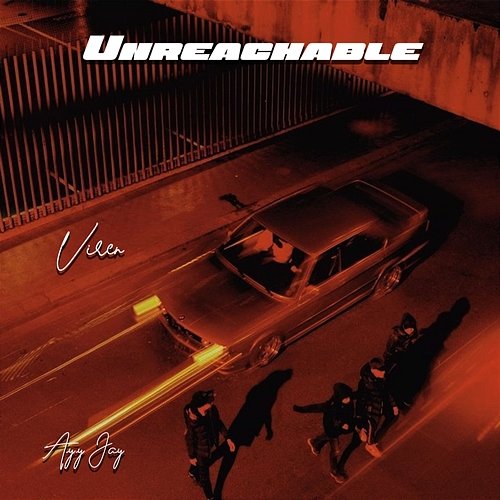 Unreachable Ayy Jay & Viren