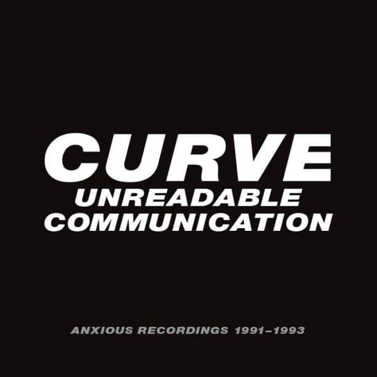 Unreadable Communication - Anxious Recordings 1991-1993 (Clamshell) Curve