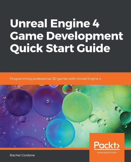 Unreal Engine 4 Game Development Quick Start Guide - ebook epub Rachel Cordone