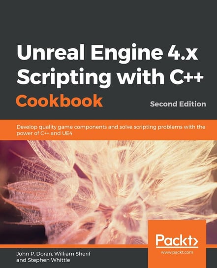 Unreal Engine 4.x Scripting with C++ Cookbook John P. Doran, William Sherif, Stephen Whittle