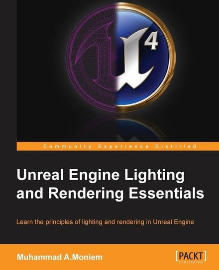 Unreal Engine Lighting and Rendering Essentials Muhammad A.Moniem