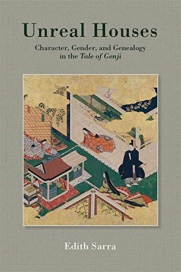 Unreal Houses: Character, Gender, and Genealogy in the iTale of Genjii Edith Sarra