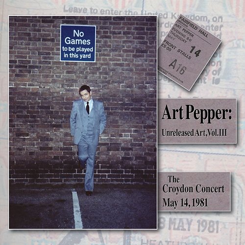 Unreleased Art, Vol. III: The Croydon Concert, May 14, 1981 Art Pepper