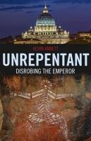 Unrepentant: Disrobing the Emperor Annett Kevin