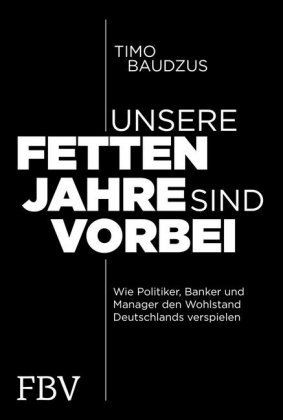 Unsere fetten Jahre sind vorbei FinanzBuch Verlag