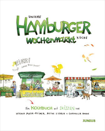 Unsere Hamburger Wochenmarkt-Küche Junius Verlag