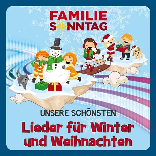 Unsere schönsten Lieder für Winter und Weihnachten Familie Sonntag