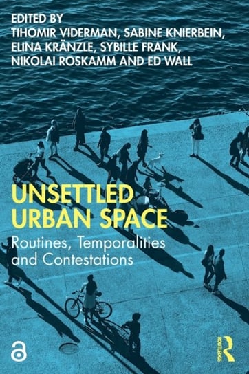 Unsettled Urban Space: Routines, Temporalities And Contestations ...