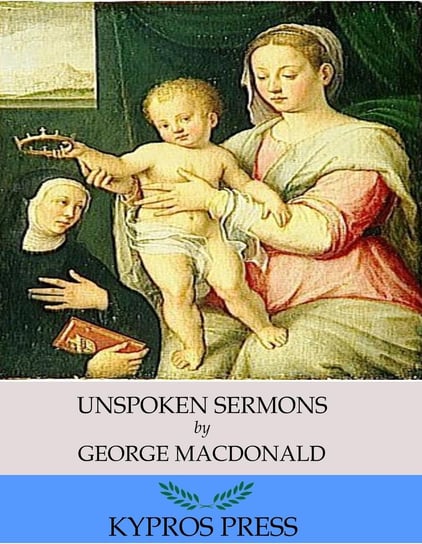 Unspoken Sermons MacDonald George