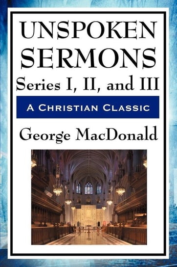 Unspoken Sermons Macdonald George