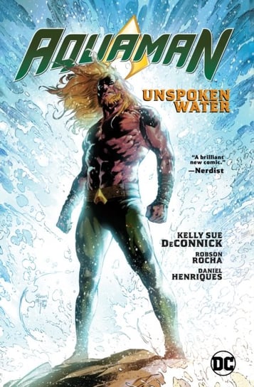 Unspoken Water. Aquaman. Volume 1 Kelly Sue DeConnick