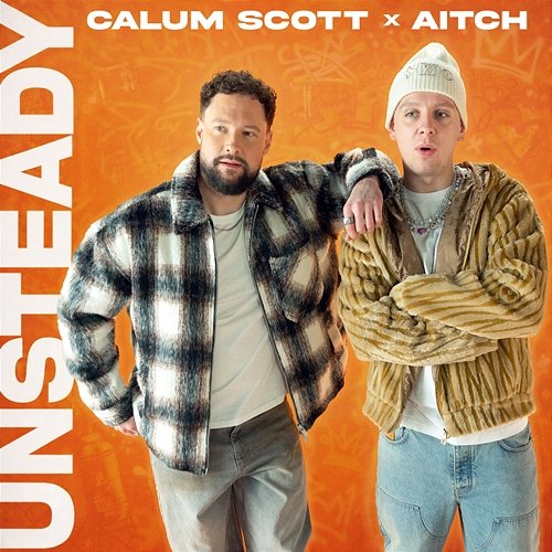 Unsteady Aitch, Calum Scott