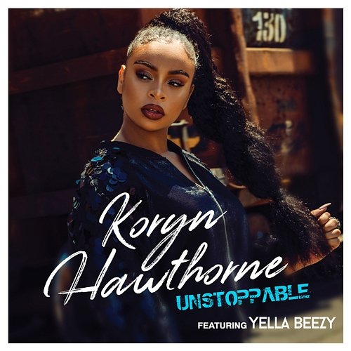 Unstoppable Koryn Hawthorne feat. Yella Beezy