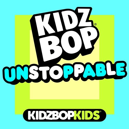 Unstoppable Kidz Bop Kids