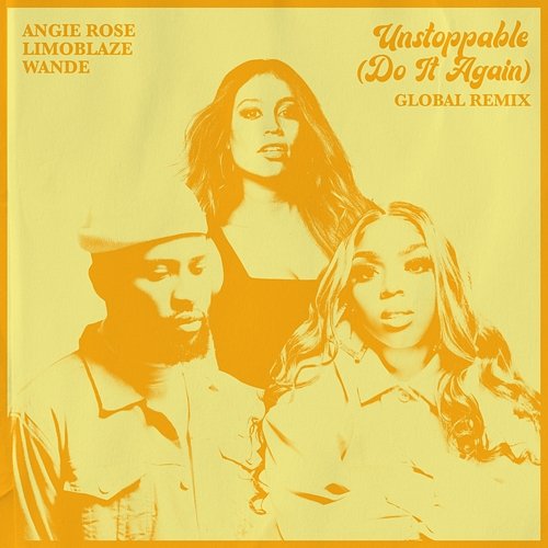 Unstoppable (Do It Again) Angie Rose, Limoblaze feat. Wande