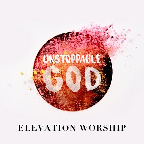 Unstoppable God (Radio Mix) Elevation Worship