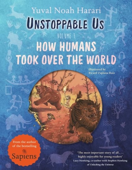 Unstoppable Us, Volume 1: How Humans Took Over the World, from the author of the multi-million bestselling Sapiens Harari Yuval Noah