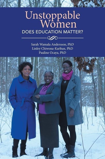 Unstoppable Women - Does Education Matter? Andersson Sarah Wamala