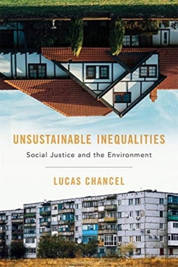 Unsustainable Inequalities: Social Justice and the Environment Lucas Chancel