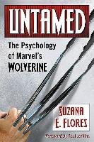 Untamed: The Psychology of Marvel's Wolverine Flores Suzana E.