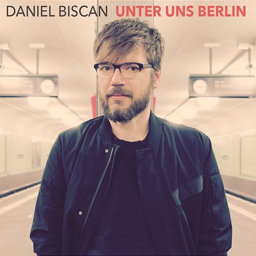 Unter uns Berlin Daniel Biscan