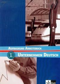 Unternehmen Deutsch Aufbaukurs Arbeitsbuch B1+B2 Braunert Jorg, Schlenker Wolfram