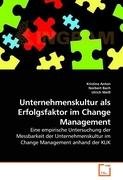 Unternehmenskultur als Erfolgsfaktor im Change Management Anton Kristina, Bach Norbert, Weiß Ulrich
