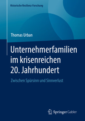 Unternehmerfamilien im krisenreichen 20. Jahrhundert Springer, Berlin