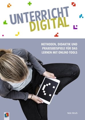 Unterricht digital - Methoden, Didaktik und Praxisbeispiele für das Lernen mit Online-Tools Verlag an der Ruhr