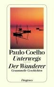 Unterwegs / Der Wanderer Coelho Paulo