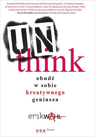 Unthink. Obudź w sobie kreatywnego geniusza Wahl Erik