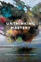 Unthinking Mastery Singh Julietta