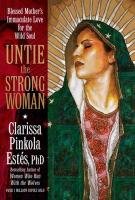 Untie the Strong Woman Estes Clarissa Pinkola