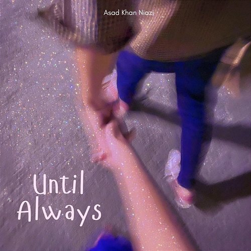 Until Always Asad Khan Niazi