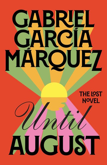 Until August Gabriel Garcia Marquez