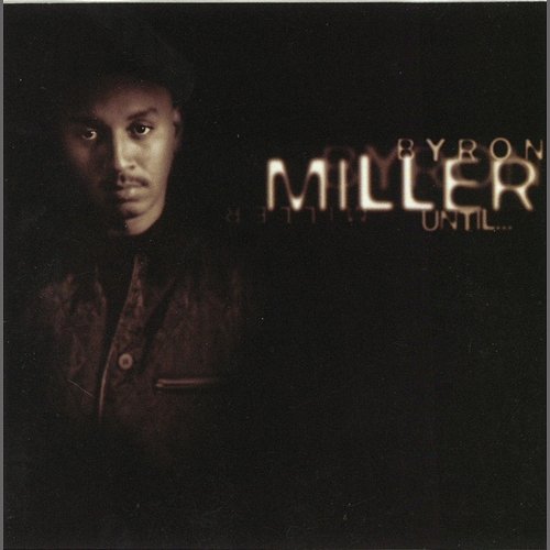 Until... Byron Miller