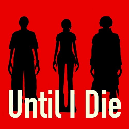 Until I Die sheidA, Kiyoki, D3adStock