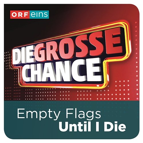 Until I Die (Die große Chance) Empty Flags