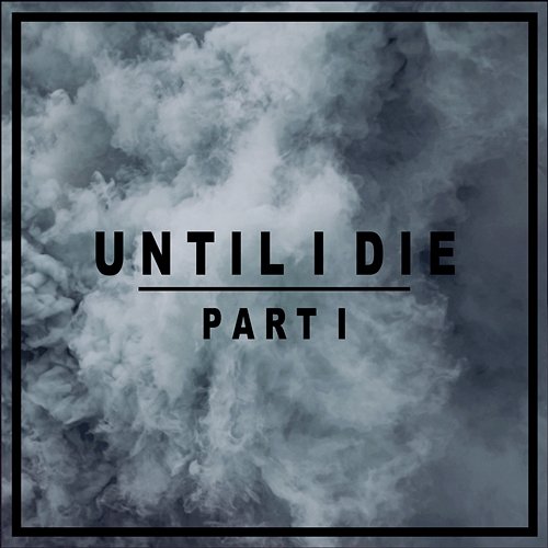 Until I Die, Pt. 1 Sebastian Lind