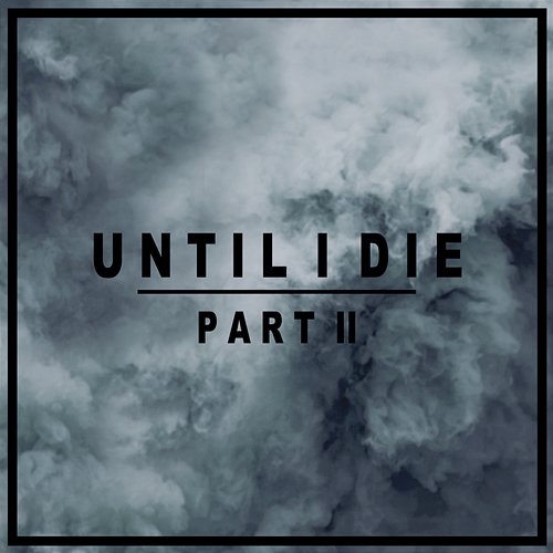 Until I Die, Pt. 2 Sebastian Lind