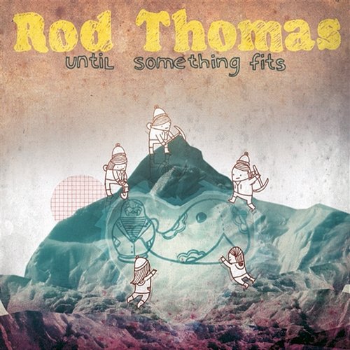 Until Something Fits Rod Thomas